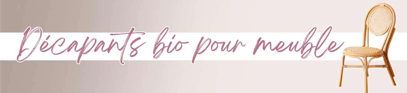 decapant bio pour meuble